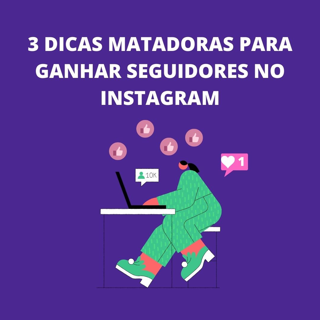 3 Dicas MATADORAS para ganhar seguidores no Instagram (GARANTIDO)