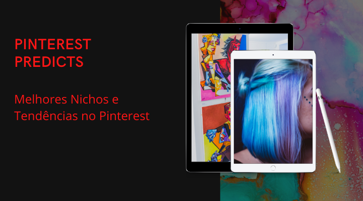 PINTEREST PREDICTS: MELHORES NICHOS E TENDÊNCIAS NO PINTEREST