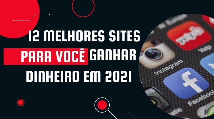 12 Melhores Sites Para Você Ganhar Dinheiro em 2021